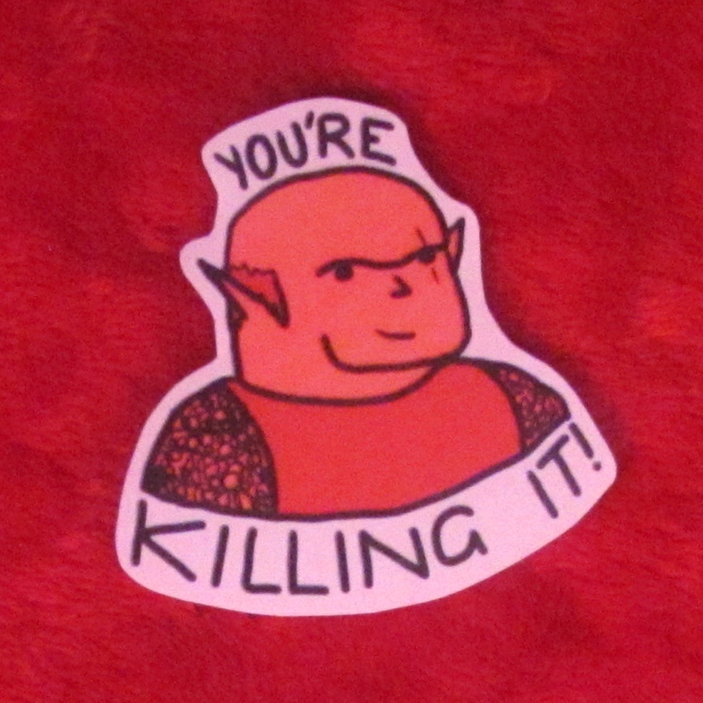 You're Killing It! Sticker